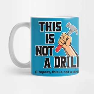 This is not a drill Mug